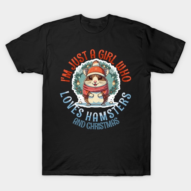 I'm Just a Girl Who Loves Hamsters and Christmas T-Shirt by Tezatoons